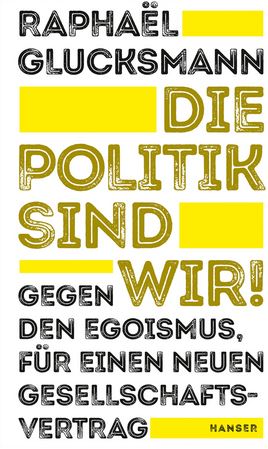 Die Politik sind wir; R. Glucksmann - Titel © Carl Hanser Verlag